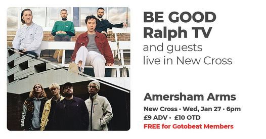 NEW DATE TBA - Gotobeat presents BE GOOD with Ralph TV and guests live in New Cross