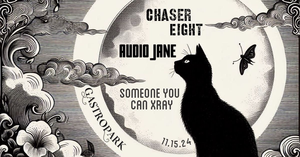 Chaser Eight, Someone You Can Xray & Audio Jane Live at GastroPark!