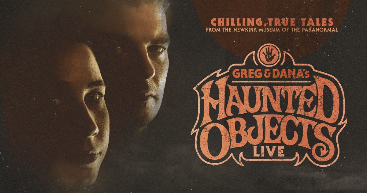 Haunted Objects Live: Chilling, True Tales from the Newkirk Museum of the Paranormal