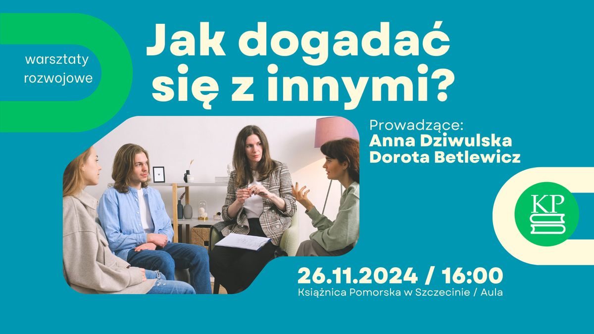 Warsztaty rozwojowe:  Jak dogada\u0107 si\u0119 z innymi?