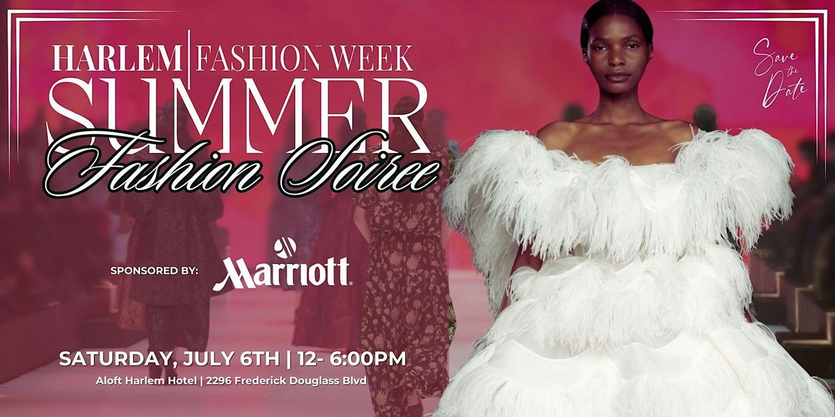Harlem Fashion Week: Summer Fashion Soiree