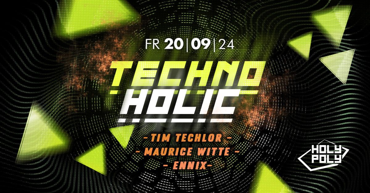 Technoholic - mit Maurice Witte, Tim Techlor, Ennix