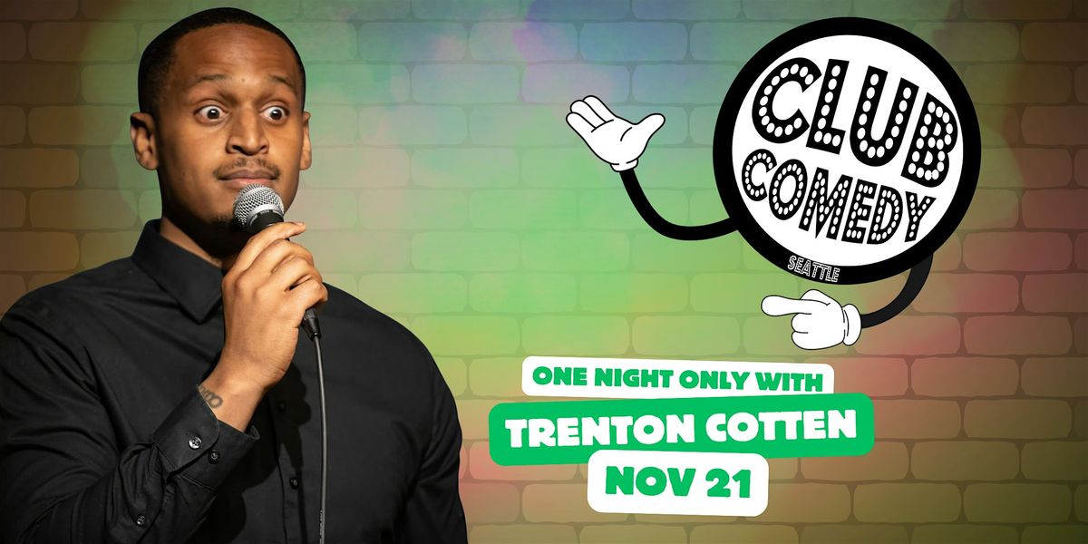 One Night Only With Trenton Cotten at Club Comedy Seattle Fri 11\/21