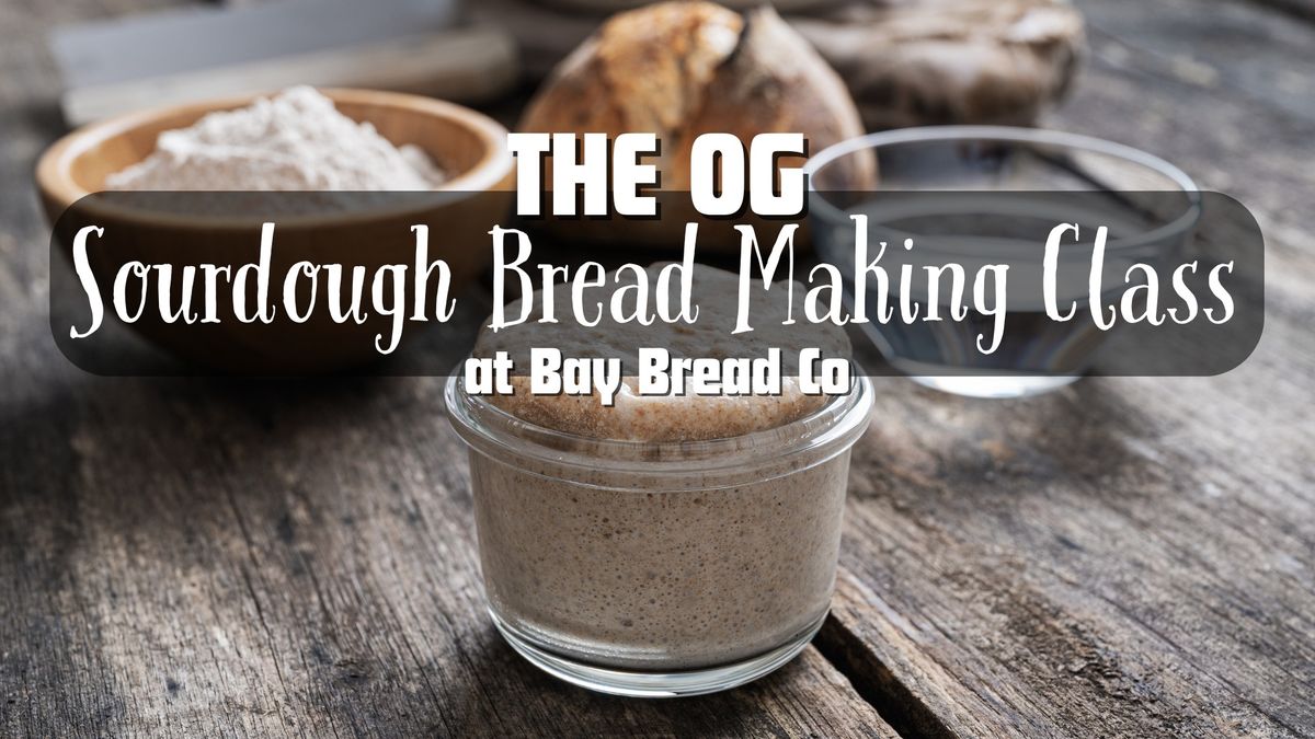 The OG - Sourdough Bread Making Class