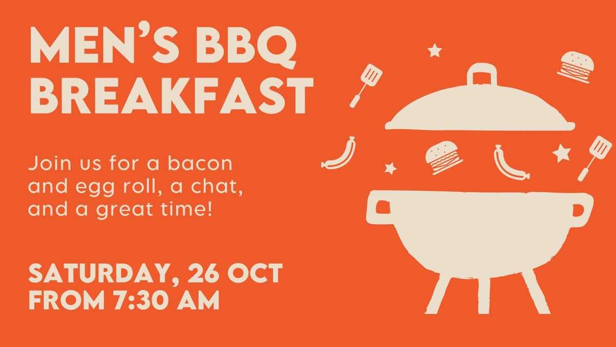 Men's BBQ Breakfast. A bacon and egg roll, a chat, and a great time!