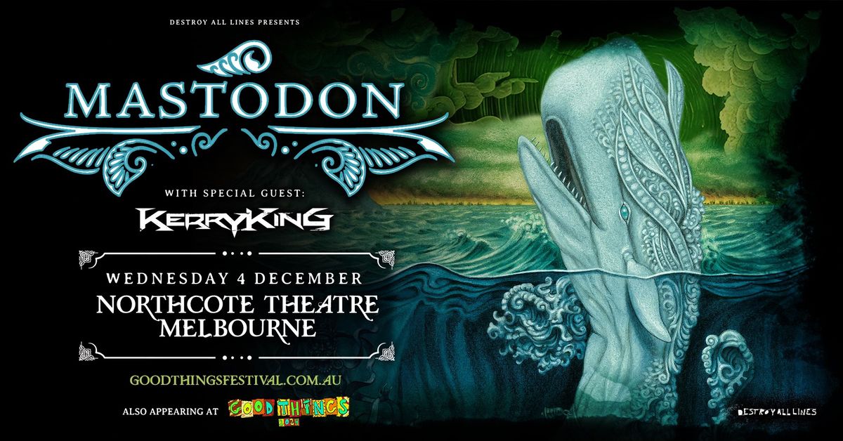 SOLD OUT | Mastodon \/\/ Melbourne \/\/ Good Things Sideshow \/\/ Northcote Theatre with Kerry King