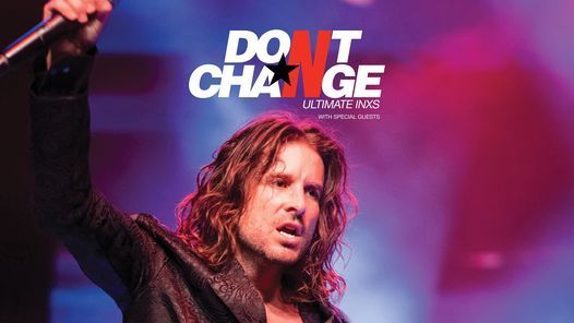 CANCELLED! - Don't Change \u2605 Ultimate INXS  | Live at the Ark, Adelaide SA