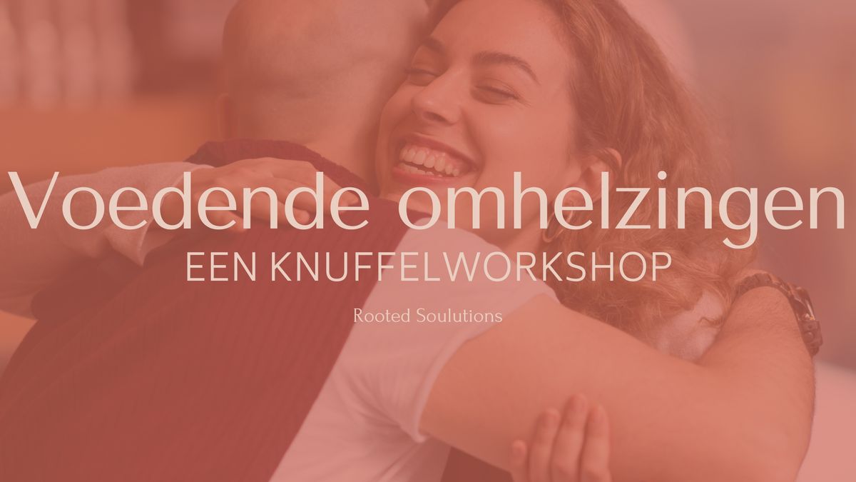 Voedende omhelzingen (een knuffelworkshop)