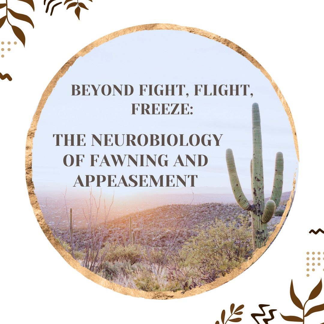 Beyond Fight, Flight, Freeze: The Neurobiology of Fawning and Appeasement