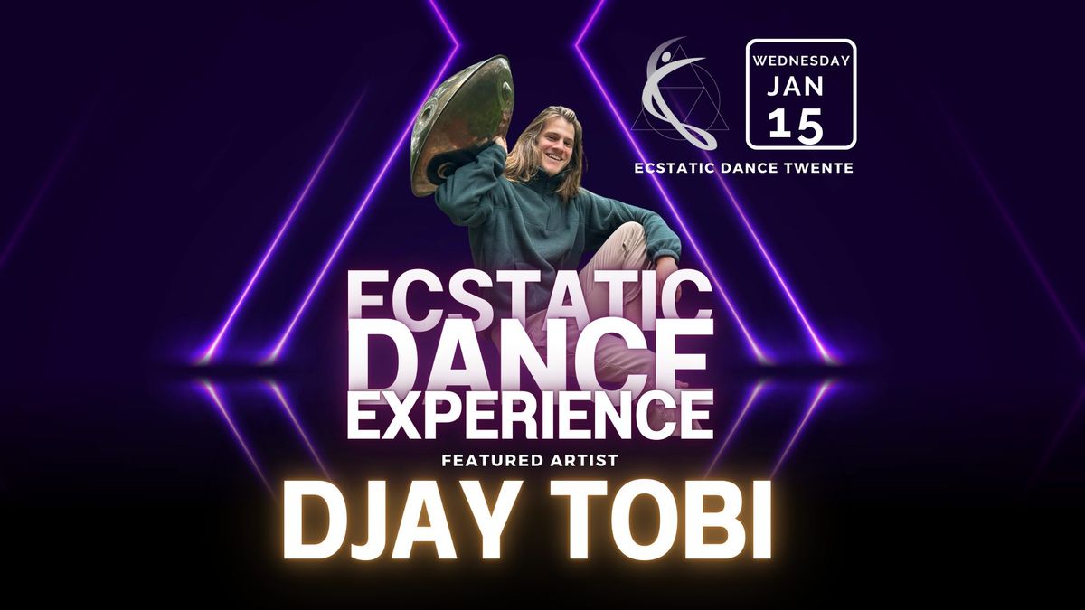 DJAY TOBI | Ecstatic Dance Twente\u2728  