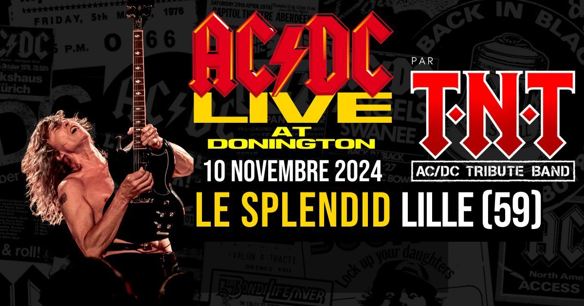 TNT, AC\/DC Tribute Band + LES RAMONS, Ramones tribute + THE ROADIES OF THE D \u2022 Lille - Le Splendid 