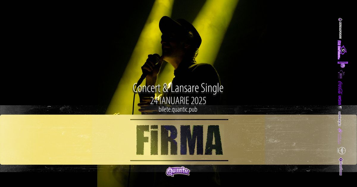 FiRMA - Concert & Lansare Single | Quantic | 24.01.2025