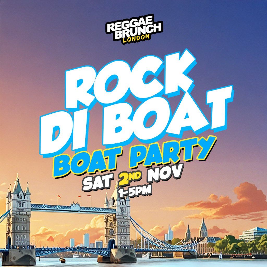 The Reggae Brunch presents - ROCK DI BOAT - Sat 2nd Nov