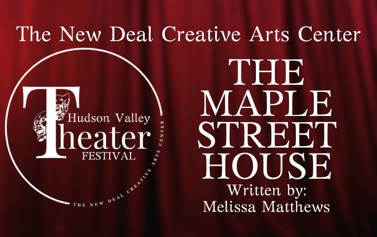 New Deal's HVTF presents THE MAPLE STREET HOUSE
