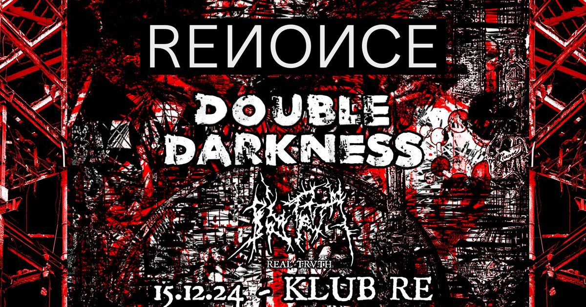 Renonce \/ Double Darkness \/ Real Trvth - [15.12 - Klub RE]