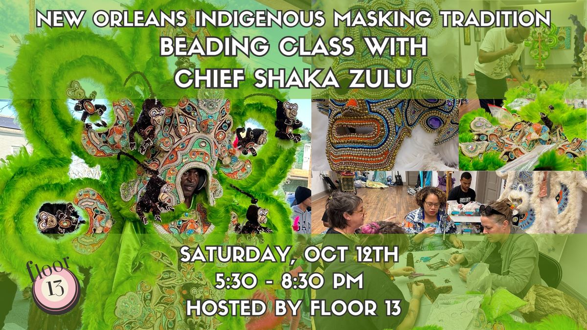 Beading Class w\/ Chief Shaka Zulu - New Orleans Indigenous Masking Tradition 