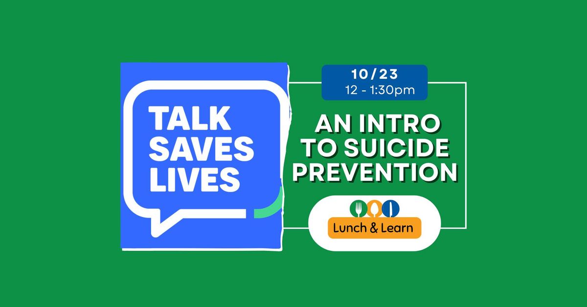 Lunch & Learn - Talk Saves Lives