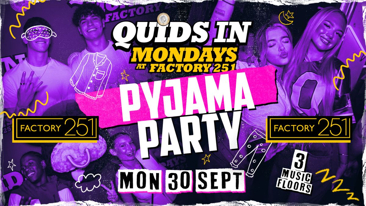 QUIDS IN MONDAYS ?  PYJAMA PARTY Manchester's Favourite Monday ? \u00a31 TIX LIVE !!