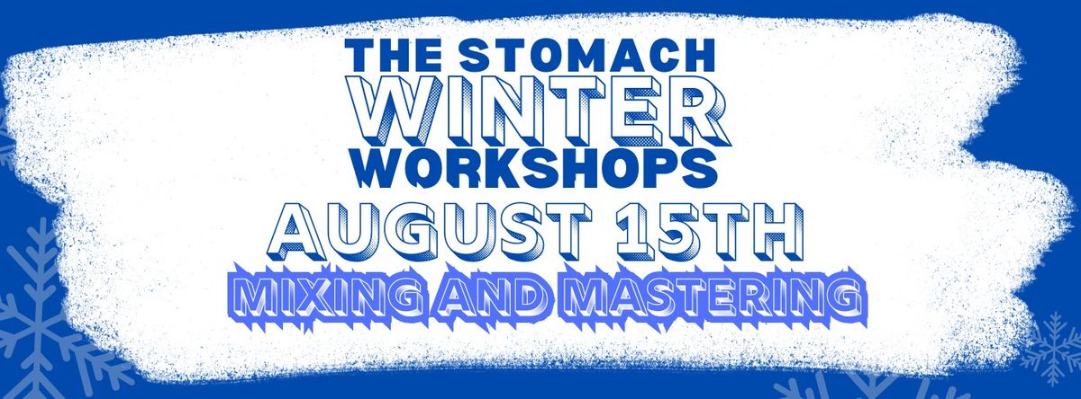 The Stomach Winter Workshop - Mixing and Mastering