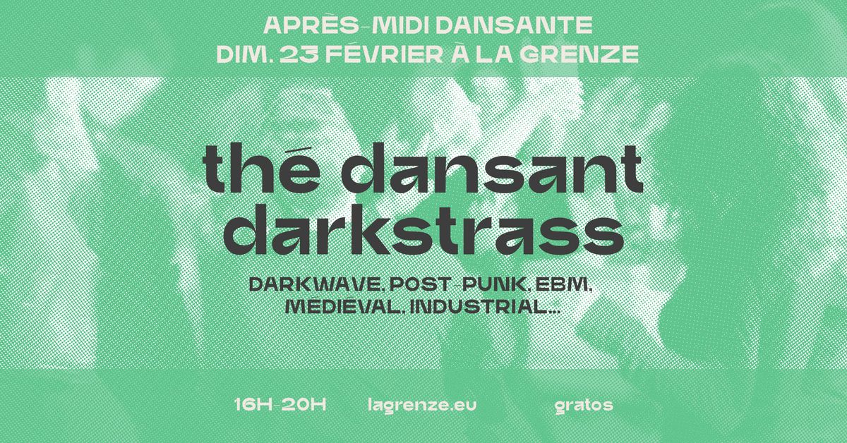 Th\u00e9 dansant Darkstrass #2 \u00e0 La Grenze