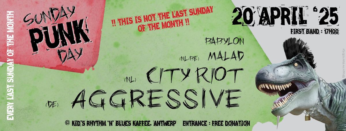 Sunday Punkday, 20 April 2025: Aggressive (DE) + City Riot (NL) + Malad (NL\/BE) + Babylon