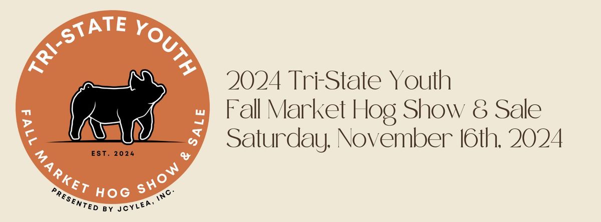 2024 Tri-State Youth Fall Market Hog Show & Sale