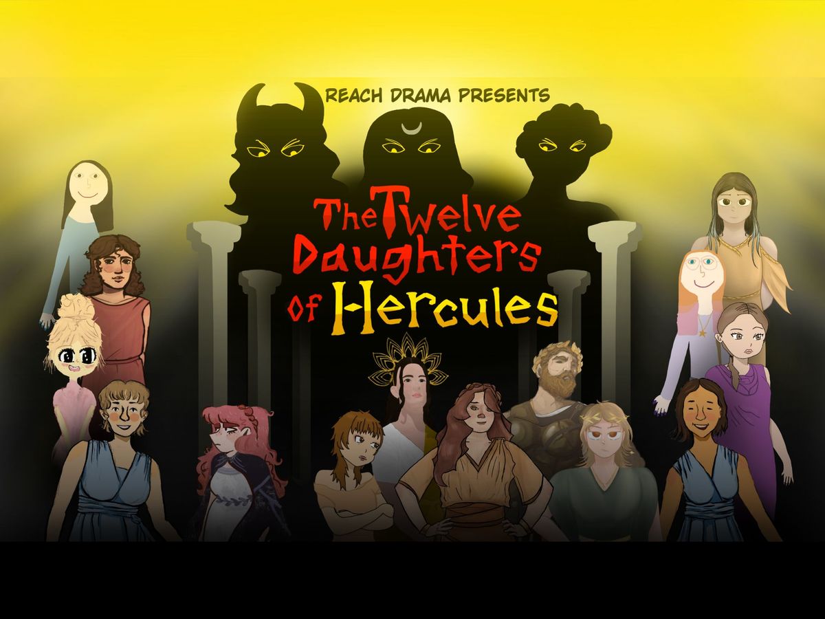 REACH Drama Presents: The Twelve Daughters of Hercules