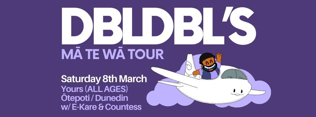 Dbldbl's M\u0101 Te W\u0101 Tour w\/ E-kare and Countess (ALL AGES) - Dunedin