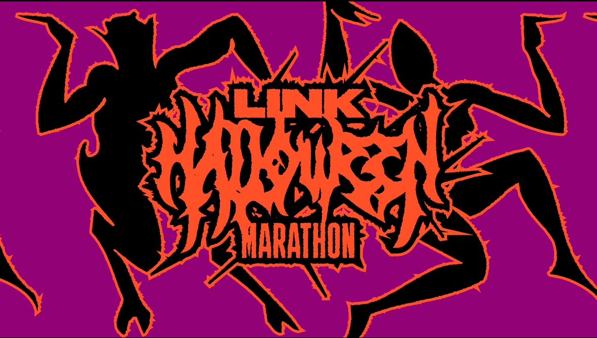 LINK Halloween Marathon