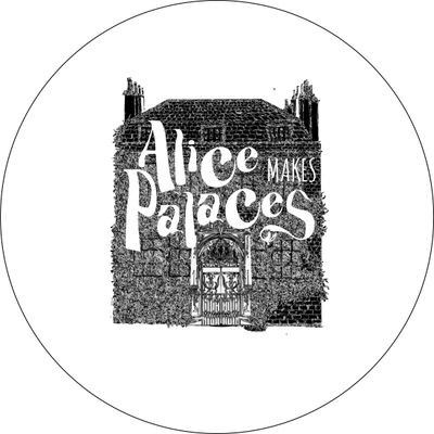 Alice Makes Palaces