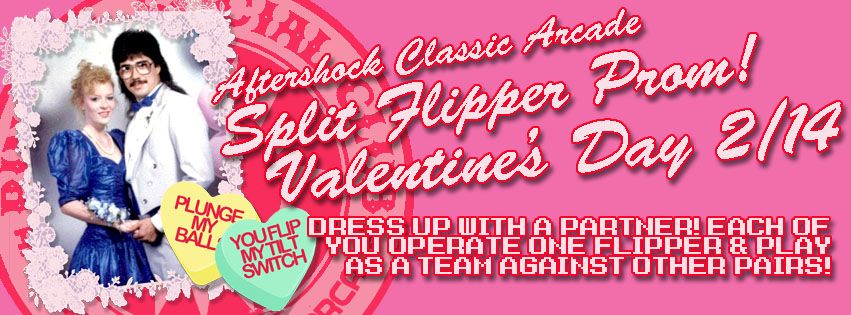 Aftershock Classic Arcade Valentine's Day Split Flipper Prom!