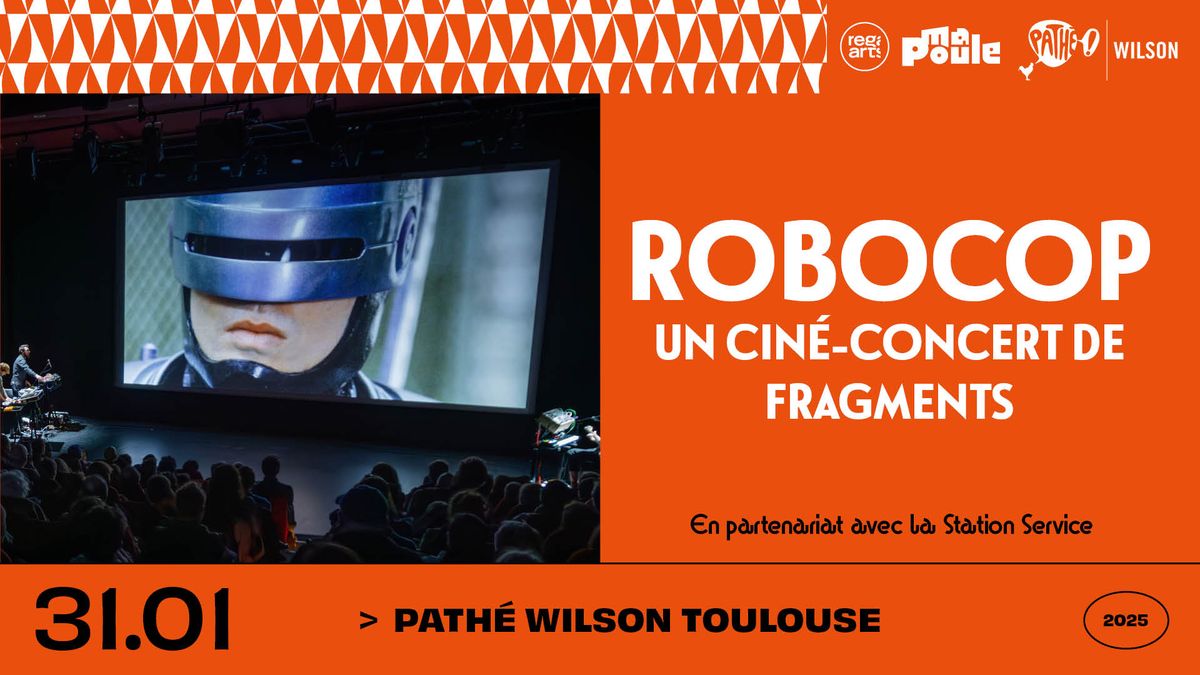 RoboCop : un cin\u00e9-concert de FRAGMENTS \u2022 Path\u00e9 Wilson Toulouse