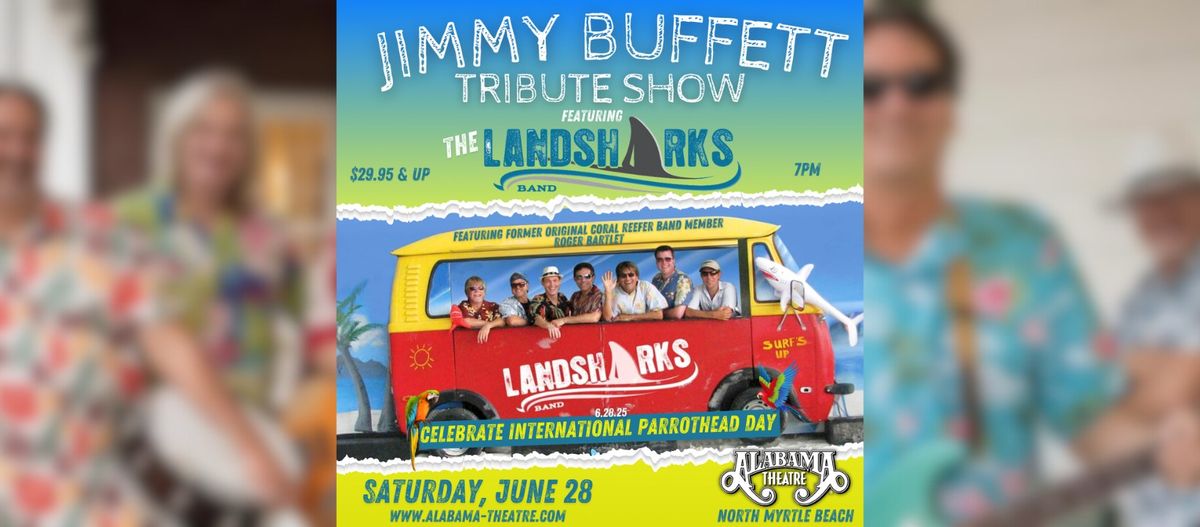  \ud83c\udf34Jimmy Buffett Tribute Show, feat. The Landsharks Band\ud83c\udfb6 Alabama Theatre, North Myrtle Beach