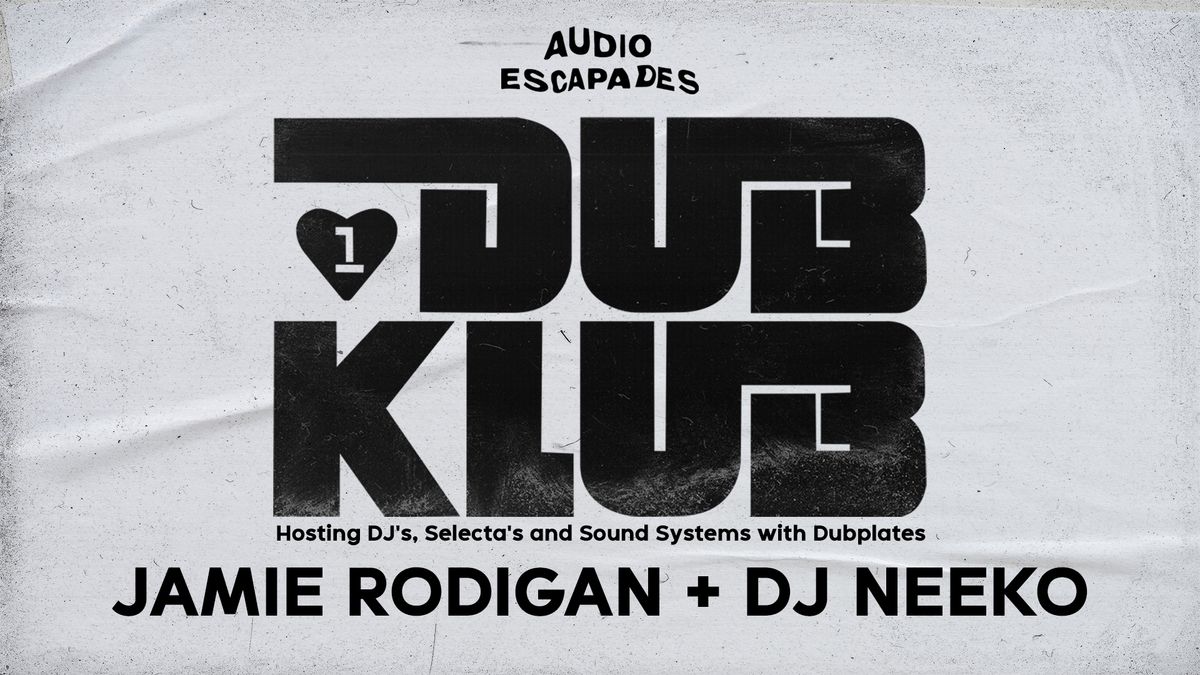 AUDIO ESCAPADES: DUB KLUB with Jamie Rodigan