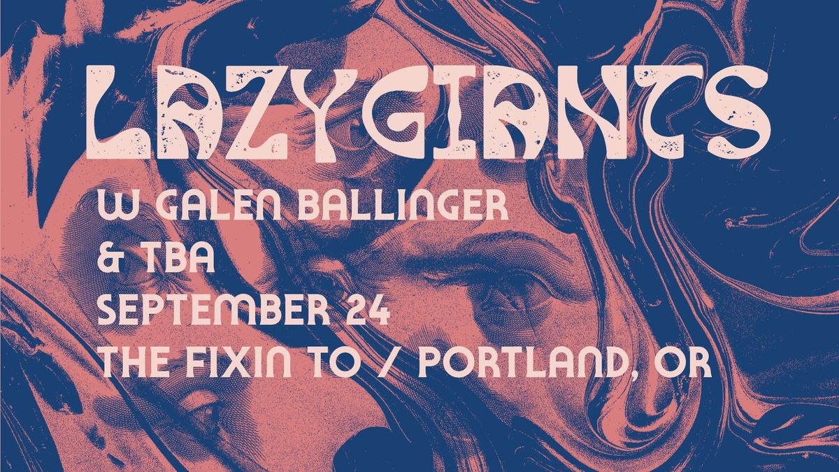 Lazy Giants with Galen Ballinger & TBA