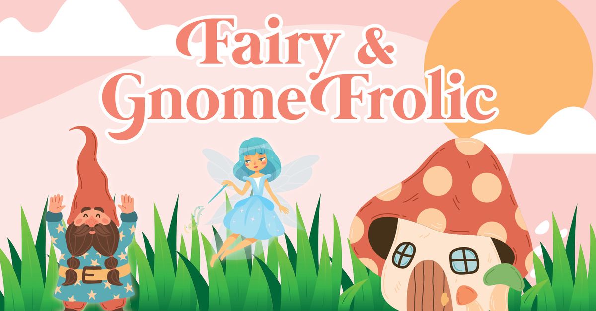 Fairy & Gnome Frolic