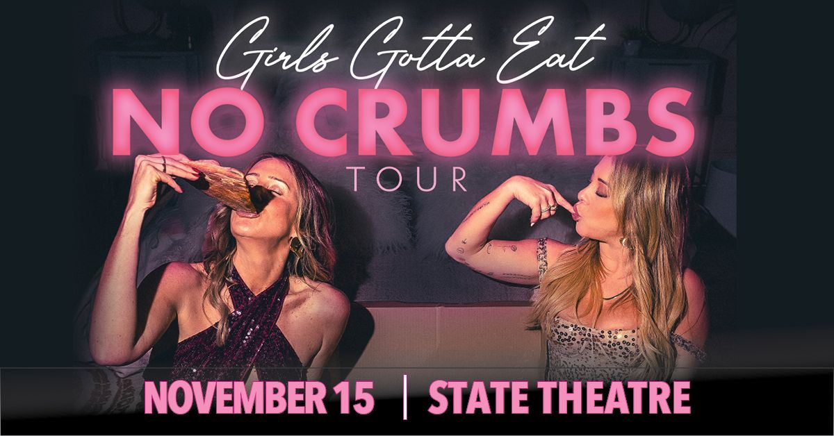 Girls Gotta Eat: No Crumbs Tour