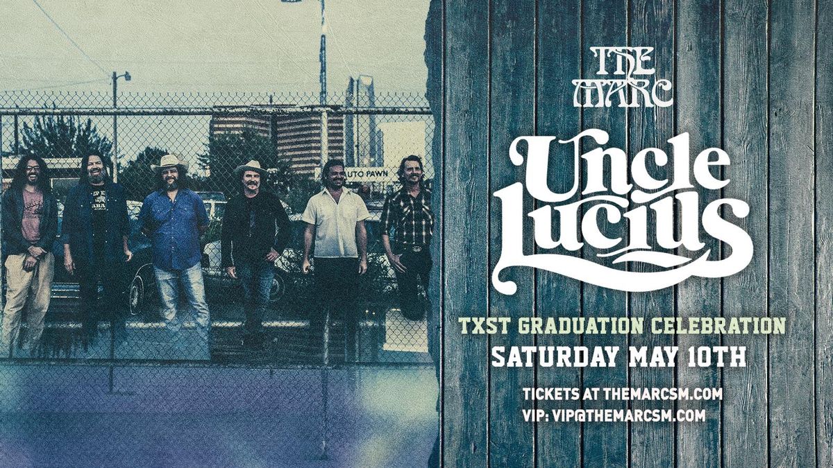 5.10 | UNCLE LUCIUS AT THE MARC | SAN MARCOS TX