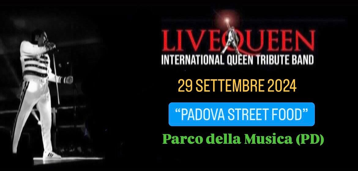 LIVE QUEEN Tribute @ \u201cPADOVA STREET FOOD\u201d Parco della Musica (PD)