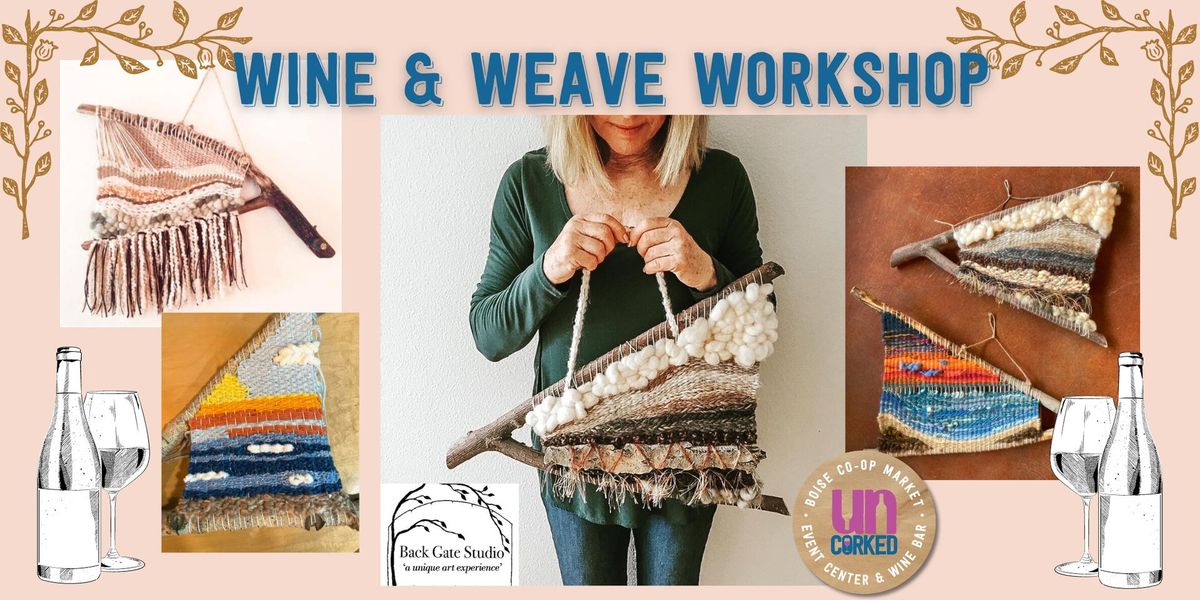 Wine & Weave Workshop at the UnCorked Village Classroom