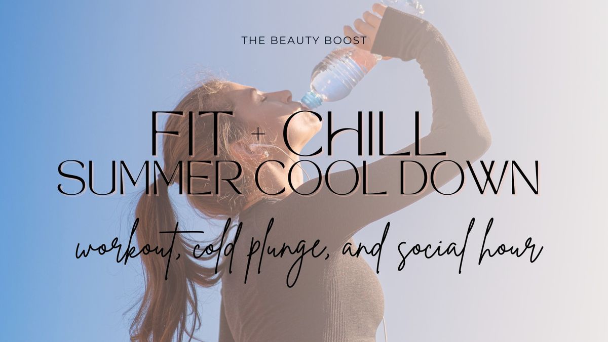 Fit + Chill: Summer Cool Down