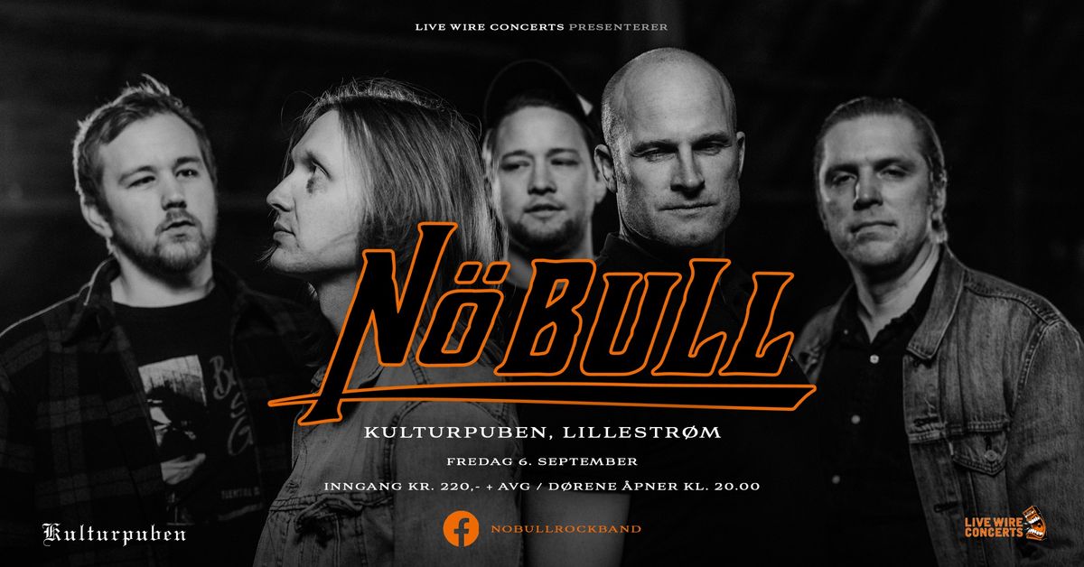 NY DATO KOMMER! N\u00f6 Bull \/ Kulturpuben, Lillestr\u00f8m \/ Pres. av Live Wire Concerts