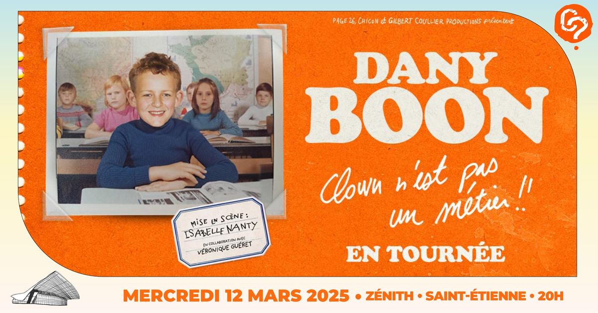 DANY BOON \u2022 Z\u00e9nith de Saint-Etienne \u2022 Mercredi 12 mars