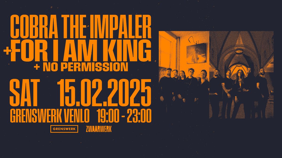 Cobra The Impaler + For I Am King + No Permission in Poppodium Grenswerk