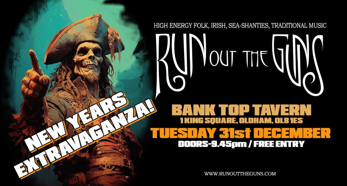 Run out the Guns New Years Extravaganza! Live - At The Bank Top Tavern