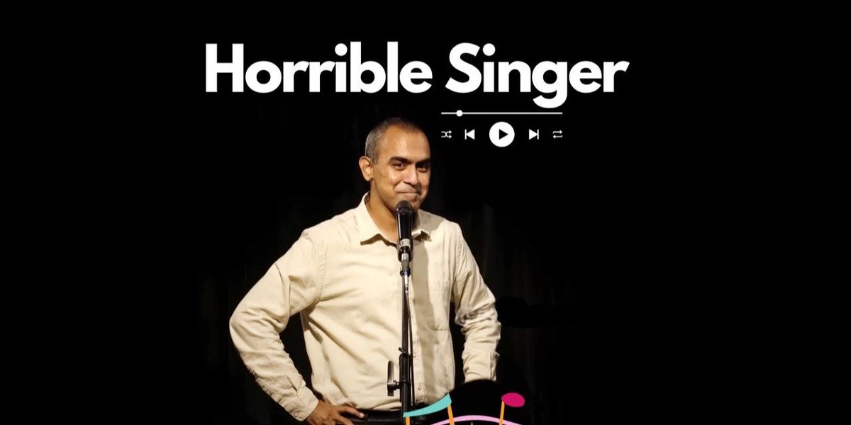 Horrible Singer- Stand Up comedy special