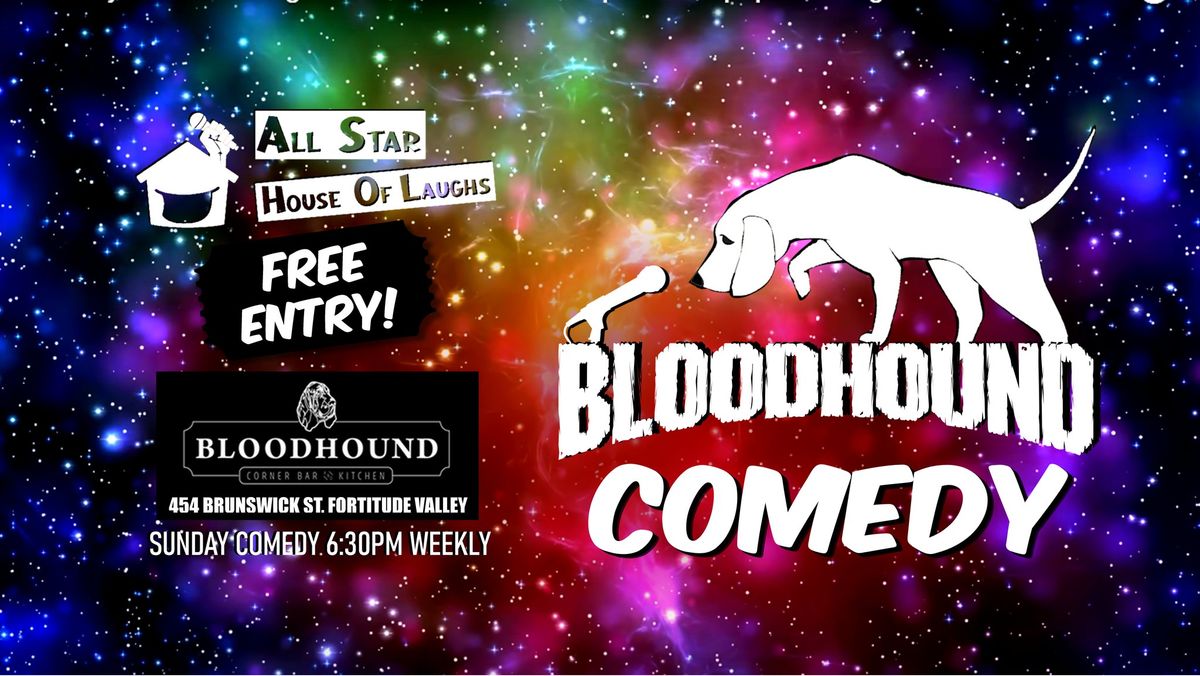 BLOODHOUND COMEDY - 6:30PM SUNDAY (Weekly)