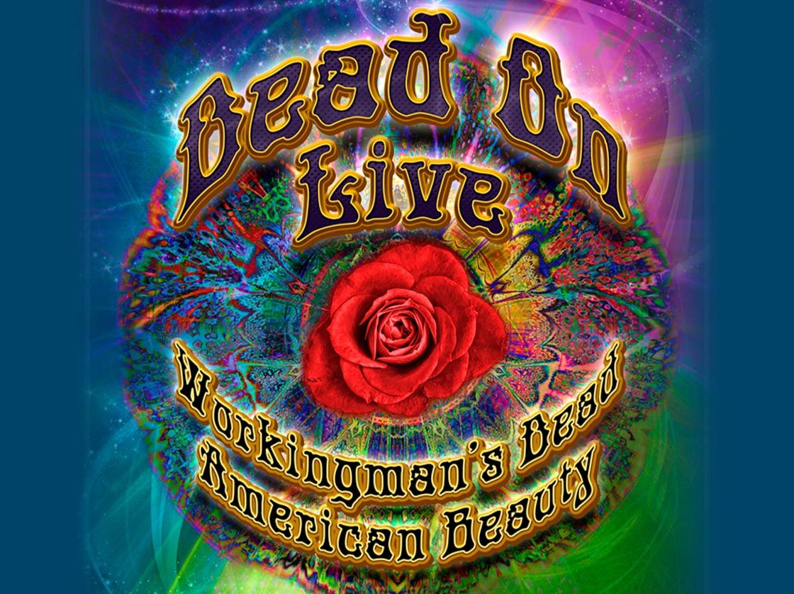 Dead On Live Workingman\u2019s Dead and American Beauty -Cover to Cover, Note for Note!