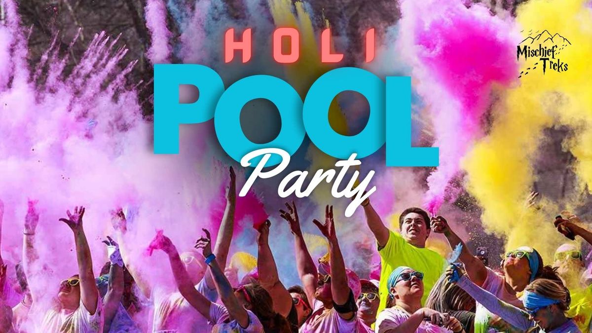 Holi Pool Party: Mischief Treks