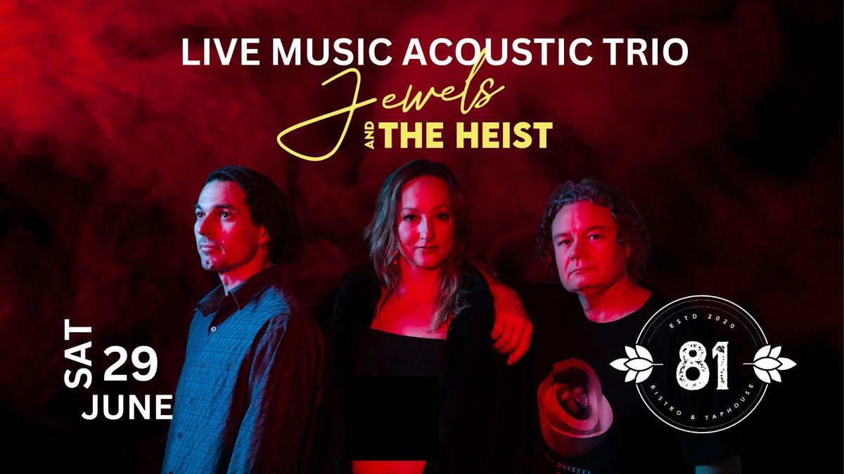 LIVE MUSIC Jewels and the Heist TRIO @ 81